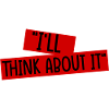 I'll Think About It 4