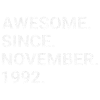 Awesome Since November 1992