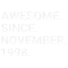 Awesome Since November 1998