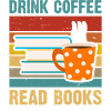 Drink coffee, read books