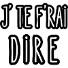 j'te f'rai dire
