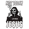Not Today Jesus - Lifeerror