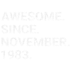 Awesome Since November 1983