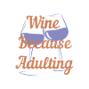 Wine Because Adulting