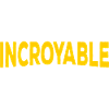 incroyable