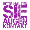 bitte halten Sie Augenkontakt