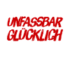 unfassbar glücklich