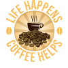 Life Happens Coffee Helps