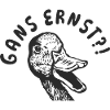 Gans Ernst?!