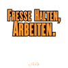 Fresse halten, Arbeiten