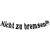 Nicht zu bremsen
