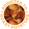 Addicted To Roast Potatoes Round