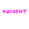 Kuchen?