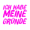 ich habe Gründe