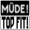 GEMÜTSZUSTAND - MÜDE TOP FIT SPRÜCHE