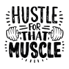 Hustle for that muscle