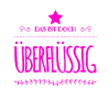 überflüssig