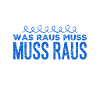 da muss was raus