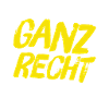 ganz recht