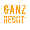 ganz recht so