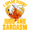 I speak Judo and Sarcasm
