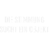 DIE STIMMUNG SUCHT EIN OBJEKT