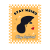 Stay Weird Stay Inspired