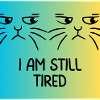 I am still tired