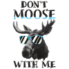 Don't Moose With Me