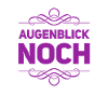 einen Augenblick noch