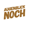 Augenblick noch