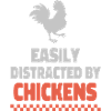 Easily Distracted By Chickens