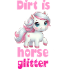 Dirt is horse glitter