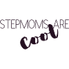 Stepmoms are cool