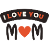 I love you Mom