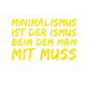 Minimalismus ist toll