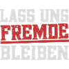 Lass uns Fremde bleiben