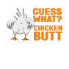Funny Guess What? Chicken Butt!