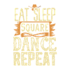 Eat Sleep Square Dance Repeat