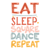 Eat Sleep Square Dance Repeat