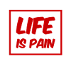 life is pain