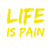 Life Means Pain