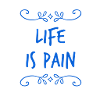 Life is a torture