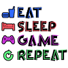 Eat Sleep Game Repeat