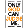 Only god can judge me