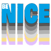 Be nice
