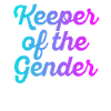 Keeper Of The Gender