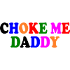 Choke me daddy