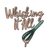 Whisking It All 2