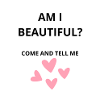 Am I Beautiful?